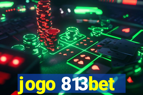 jogo 813bet